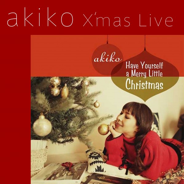akiko X’mas Dinner Live akiko X’mas Dinner Live