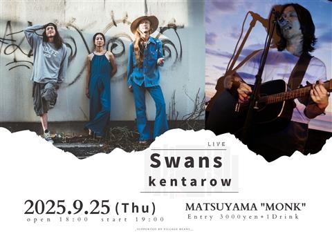 Swans × kentarow Live@松山”Monk”
